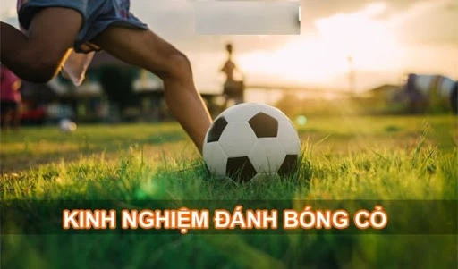 Kinh Nghiệm Chơi Kèo Bóng Cỏ Là Gì