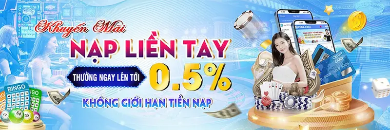 Ưu đãi nạp tiền liền tay nhận 0.5 tiền hoàn trả hấp dẫn