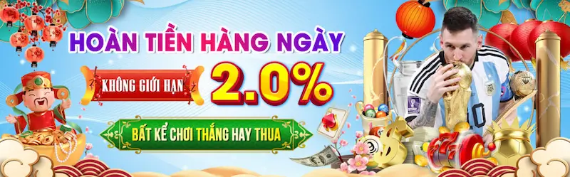 Hoàn tiền mỗi ngày bất kể thắng thua với giá trị đến 2% mức nạp